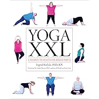 Yoga XXL: A Journey to Health for Bigger People Yoga XXL: A Journey to Health for Bigger People Paperback Kindle