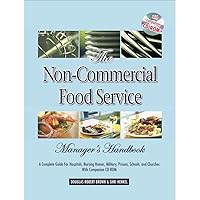 The Non-Commercial Food Service Manager's Handbook: A Complete Guide for Hospitals, Nursing Homes, Military, Prisons, Schools, And Churches With Companion CD-ROM The Non-Commercial Food Service Manager's Handbook: A Complete Guide for Hospitals, Nursing Homes, Military, Prisons, Schools, And Churches With Companion CD-ROM Hardcover Kindle