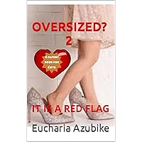 OVERSIZED? 2: IT IS A RED FLAG