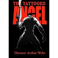 The Tattooed Angel: A High Avenging Angel Story (Tales of the High Avenging Angel Book 1) The Tattooed Angel: A High Avenging Angel Story (Tales of the High Avenging Angel Book 1) Kindle