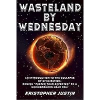 Wasteland By Wednesday: An Introduction To The Collapse Of Civilization, Coming 