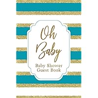 Oh Baby: Baby Shower Baby Book - Guest Book and Gift Log Book - Teal and Gold Stripes Cover