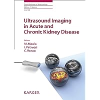 Ultrasound Imaging in Acute and Chronic Kidney Disease (Contributions to Nephrology Book 188) Ultrasound Imaging in Acute and Chronic Kidney Disease (Contributions to Nephrology Book 188) Kindle Hardcover