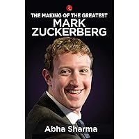 The Making of the Greatest: Mark Zuckerberg The Making of the Greatest: Mark Zuckerberg Kindle Paperback