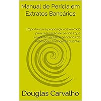 Manual de Perícia em Extratos Bancários: Importância e proposição de método para realização de perícias que envolvem extratos bancários de instituições financeiras distintas (Portuguese Edition) Manual de Perícia em Extratos Bancários: Importância e proposição de método para realização de perícias que envolvem extratos bancários de instituições financeiras distintas (Portuguese Edition) Kindle Paperback