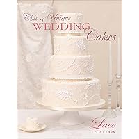 Chic & Unique Wedding Cakes: Lace Chic & Unique Wedding Cakes: Lace Kindle