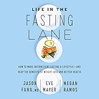 Life in the Fasting Lane: How to Make Intermittent Fasting a Lifestyle—and Reap the Benefits of Weight Loss and Better Health Life in the Fasting Lane: How to Make Intermittent Fasting a Lifestyle—and Reap the Benefits of Weight Loss and Better Health Audible Audiobook Hardcover Kindle Paperback Audio CD