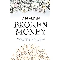 Broken Money: Why Our Financial System is Failing Us and How We Can Make it Better Broken Money: Why Our Financial System is Failing Us and How We Can Make it Better Audible Audiobook Paperback Kindle Hardcover