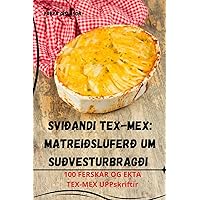 Sviðandi Tex-Mex: Matreiðsluferð um suðvesturbragði (Icelandic Edition)