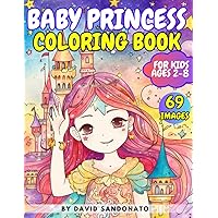 Baby Princess Coloring Book: Magical Coloring Adventures Await in a World of Enchantment for Kids Ages 2-8