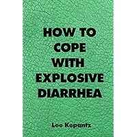Funny Lined Notebook How To Cope With A Explosive Diarrhea: College Ruled Joke Cover Lined Notebook Journal 120 Page Handy 6