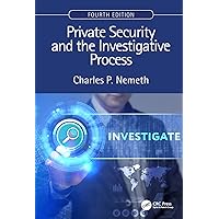 Private Security and the Investigative Process, Fourth Edition Private Security and the Investigative Process, Fourth Edition Hardcover Kindle Paperback