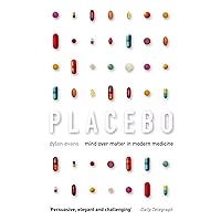 Placebo: Mind over Matter in Modern Medicine Placebo: Mind over Matter in Modern Medicine Kindle Paperback Hardcover