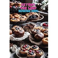 Beyond The Loaf: Dekadenckie desery | Kreatywna książka kucharska zawierająca pyszne przepisy na zakwasie wykraczające poza chleb – słodycze, brownie, ... które nie są chlebem) (Polish Edition)