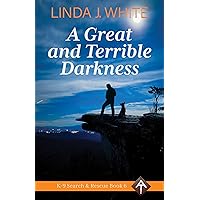 A Great and Terrible Darkness: K-9 Search and Rescue Book 6