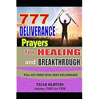 777 Deliverance Prayers for Healing and Breakthrough (Christian Healing Books) 777 Deliverance Prayers for Healing and Breakthrough (Christian Healing Books) Paperback Kindle