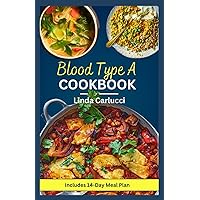Blood Type A Cookbook: Quick Simple Nutrient-Dense Diet Recipes for Blood Type A Positive and A Negative Blood Type A Cookbook: Quick Simple Nutrient-Dense Diet Recipes for Blood Type A Positive and A Negative Paperback Kindle
