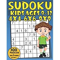 Sudoku For Kids Ages 9-12: 300 Easy Sudoku Puzzles For Children & eginners Age 9, 10, 11, 12 | Fun sudoku 4x4, 6x6 and 9x9 puzzles For Smart Kids including Bonus Numeric CrossWord & Word Scramble Puzzles With Solution (Easy Sudoku Puzzle Books For Kids)