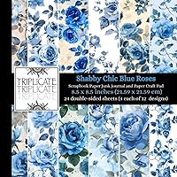 Shabby Chic Blue Roses Scrapbook Paper, Junk Journal and Paper Craft Pad: 24 double-sided matte pages of 8.5 x 8.5 inch 60lb (90gsm) decorative craft paper of 12 background designs (4 of each design)
