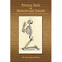 Physical Signs in Medicine and Surgery: An Atlas of Rare, Lost and Forgotten Physical Signs Physical Signs in Medicine and Surgery: An Atlas of Rare, Lost and Forgotten Physical Signs Paperback
