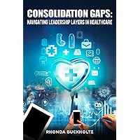 Consolidation Gaps: Navigating Leadership Layers in Healthcare
