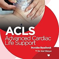 Advanced Cardiac Life Support (ACLS) Provider Handbook Advanced Cardiac Life Support (ACLS) Provider Handbook Audible Audiobook Kindle Paperback
