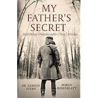 My Father's Secret ...And Other Unbelievable (True) Stories