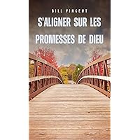 S'aligner sur les promesses de Dieu (French Edition) S'aligner sur les promesses de Dieu (French Edition) Kindle Hardcover Paperback
