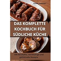 Das Komplette Kochbuch Für Südliche Küche (German Edition)
