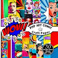 Pop Art Comic Craft Paper: Decorative Scrapbook and Craft Paper. 8.5 x 8.5 inches, 15 styles, 30 double-sided sheets.