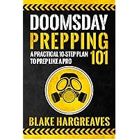 Doomsday Prepping 101: A Practical 10-Step Plan to Prep Like a Pro