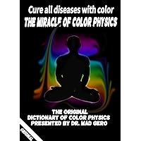 Cure all diseases with color .The miracle of color physics . Lose weight. Get great stomach muscles. Get rid of all diseases just by color: the miraculous book .For the first time in the world Cure all diseases with color .The miracle of color physics . Lose weight. Get great stomach muscles. Get rid of all diseases just by color: the miraculous book .For the first time in the world Kindle