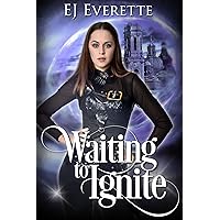 Waiting to Ignite (The Ignited Girl Series Book 1)