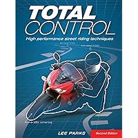 Total Control: High Performance Street Riding Techniques, 2nd Edition Total Control: High Performance Street Riding Techniques, 2nd Edition Paperback Kindle