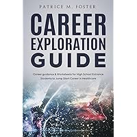 Career Exploration Guide: Career Guidance & Worksheets for High School Entrance Students to Jump Start A Career in Healthcare