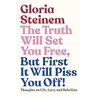 The Truth Will Set You Free, But First It Will Piss You Off!: Thoughts on Life, Love, and Rebellion The Truth Will Set You Free, But First It Will Piss You Off!: Thoughts on Life, Love, and Rebellion Hardcover Kindle