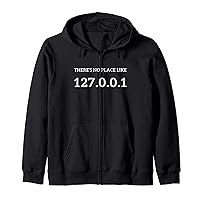 There's No Place Like 127.0.0.1 Localhost Zip Hoodie