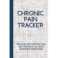 Chronic Pain Management Workbook and Journal For Men and Women: Pain, Symptom, Triggers and Medication Tracking Log Book