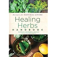 Healing Herbs Handbook: Recipes for Natural Living (Volume 3) Healing Herbs Handbook: Recipes for Natural Living (Volume 3) Paperback Kindle