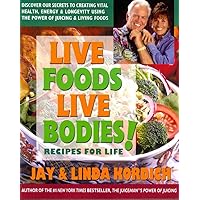 Live Foods, Live Bodies!: Recipes for Life Live Foods, Live Bodies!: Recipes for Life Paperback Kindle