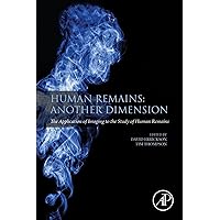 Human Remains: Another Dimension: The Application of Imaging to the Study of Human Remains Human Remains: Another Dimension: The Application of Imaging to the Study of Human Remains Kindle Paperback