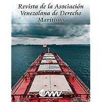REVISTA DE LA ASOCIACIÓN VENEZOLANA DE DERECHO MARÍTIMO: DICIEMBRE DE 2023 Nº 18-7 DE LA SEGUNDA ETAPA (Spanish Edition)