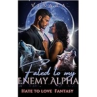 Fated to My Enemy Alpha 1: Paranormal Hate to Love Wolf Shifter Romance