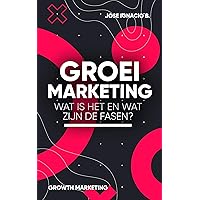 Groei marketing: wat is het en wat zijn de fasen?: Growth Hacking om uw omzet te verhogen. (Dutch Edition) Groei marketing: wat is het en wat zijn de fasen?: Growth Hacking om uw omzet te verhogen. (Dutch Edition) Kindle