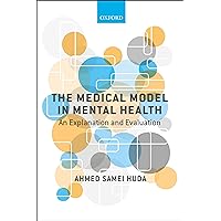 The Medical Model in Mental Health: An Explanation and Evaluation The Medical Model in Mental Health: An Explanation and Evaluation Kindle Paperback