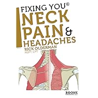 Fixing You: Neck Pain & Headaches: Self-Treatment for healing Neck pain and headaches due to Bulging Disks, Degenerative Disks, and other diagnoses. Fixing You: Neck Pain & Headaches: Self-Treatment for healing Neck pain and headaches due to Bulging Disks, Degenerative Disks, and other diagnoses. Paperback