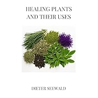 Healing plants and their uses (German Edition)