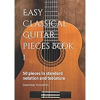 Easy Classical Guitar pieces Book 1: 50 pieces in standard notation and tablature