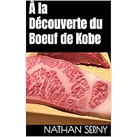 À la Découverte du Boeuf de Kobe (French Edition) À la Découverte du Boeuf de Kobe (French Edition) Kindle Paperback
