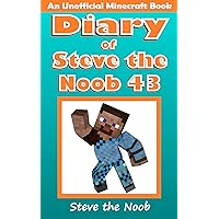 Diary of Steve the Noob 43 (An Unofficial Minecraft Book) (Diary of Steve the Noob Collection) Diary of Steve the Noob 43 (An Unofficial Minecraft Book) (Diary of Steve the Noob Collection) Kindle